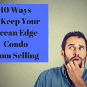 10 Ways to Keep Your Ocean Edge Condo from Selling