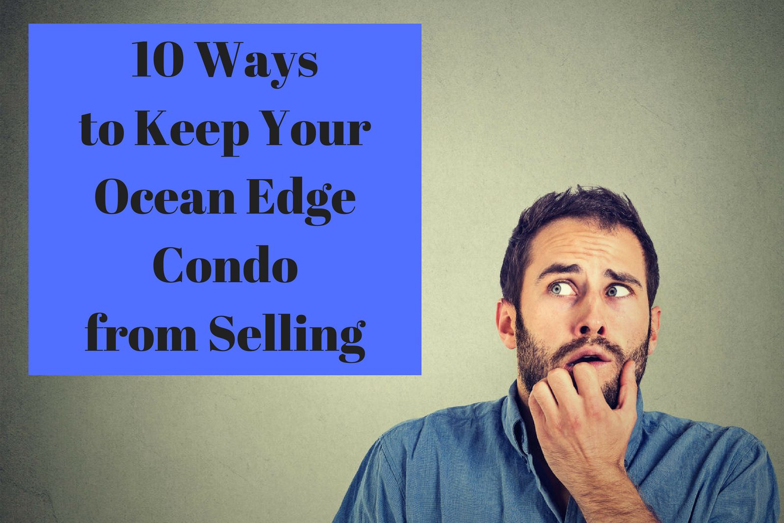 10 Ways to Keep Your Ocean Edge Condo from Selling