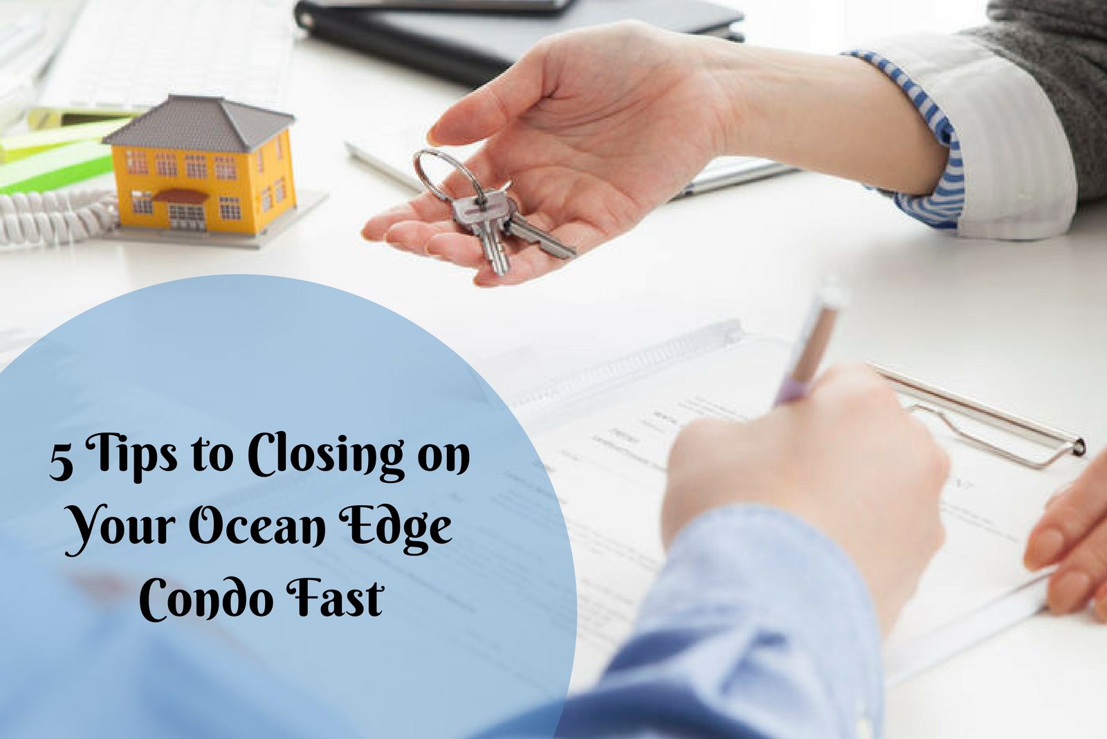 5 Tips to Closing on Your Ocean Edge Condo Fast